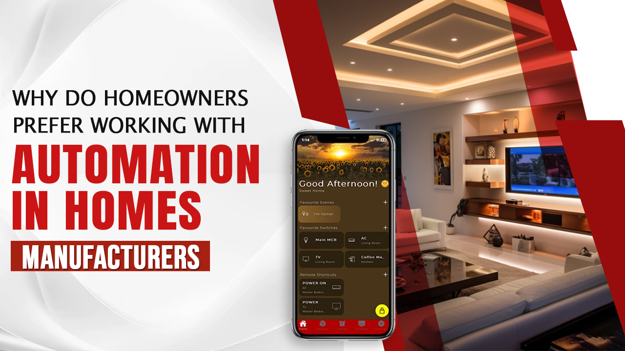 Why Do Homeowners Prefer Working with Automation in Homes Manufacturers?
